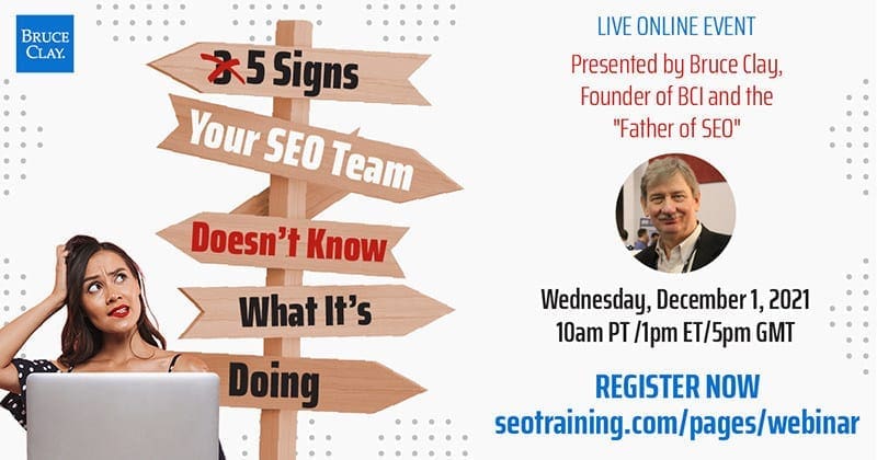 Register now for the free Bruce Clay live event: "5 Signs Your SEO Team Doesn't Know What It's Doing"