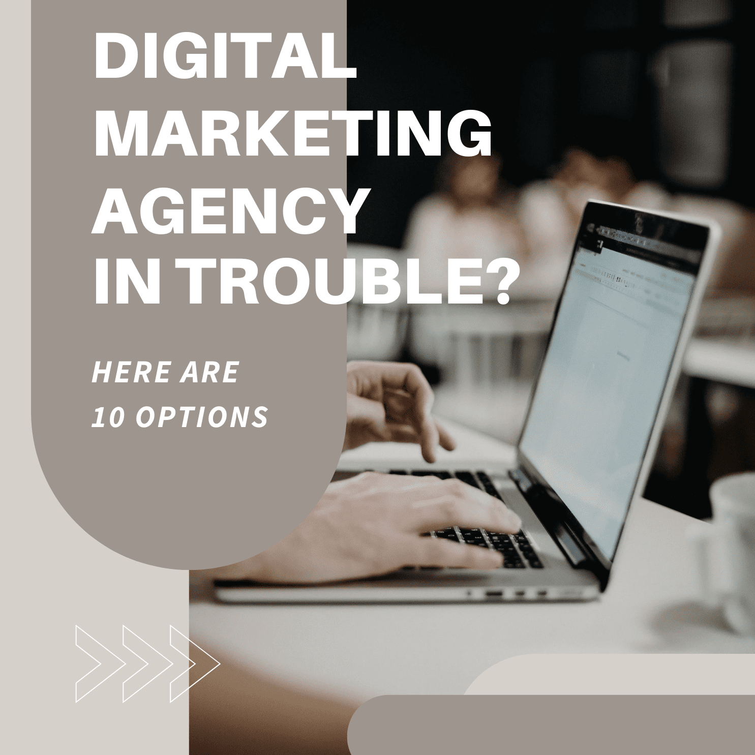 10 Options When Your Digital Marketing Agency is Struggling