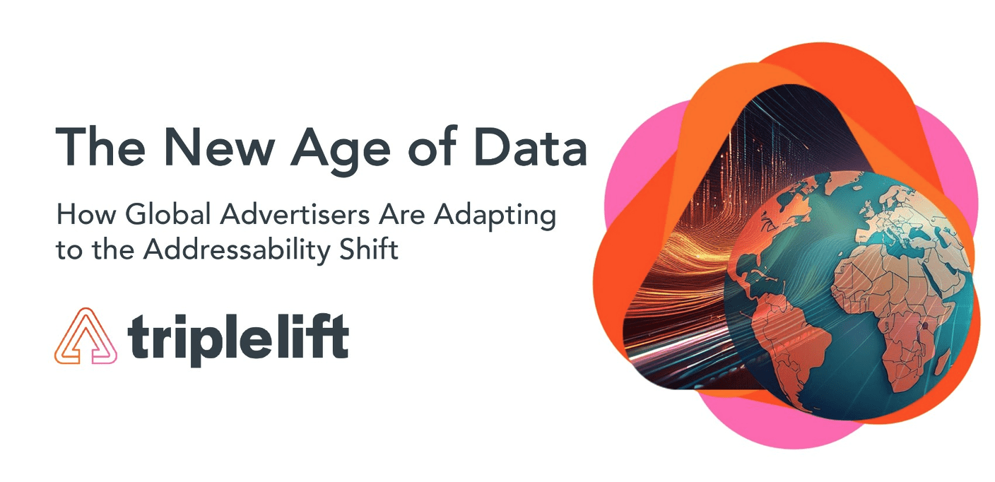 TripleLift Releases New Report on How Global Advertisers Are Adapting to The Addressability Shift
