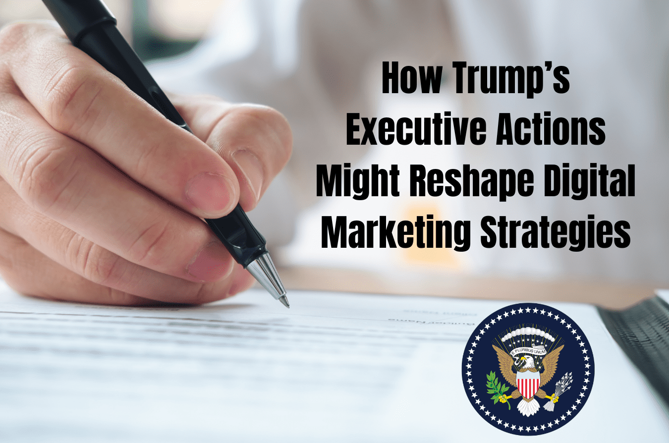 How Trump's executive actions digital marketing