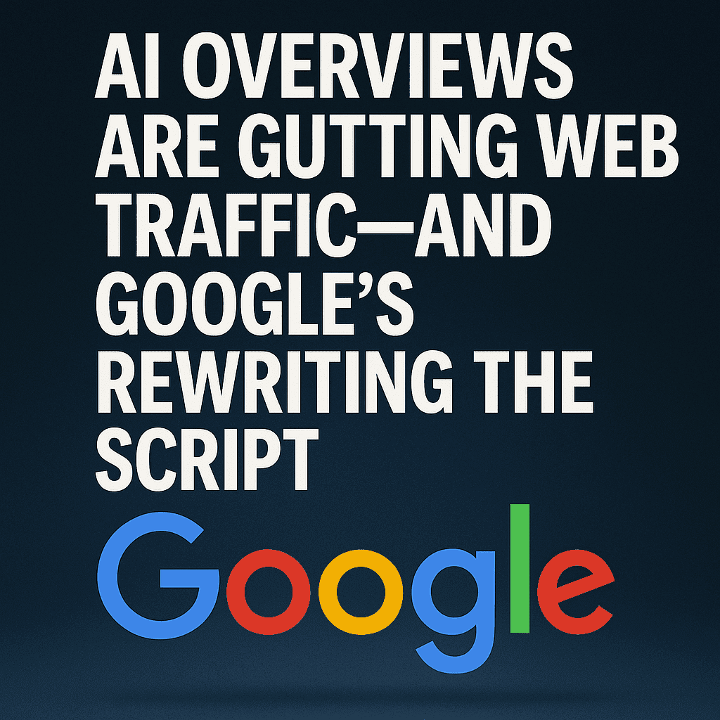 AI Overviews are gutting web traffic-- and google's rewriting the script